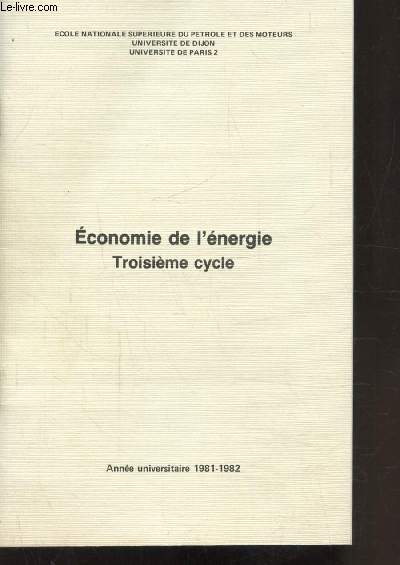 ECONOMIE DE L'ENERGIE - TROISIEME CYCLE - ECOLE NATIONALE SUPERIEURE DU PETROLE ET DES MOTEURS - 1981 - 1982