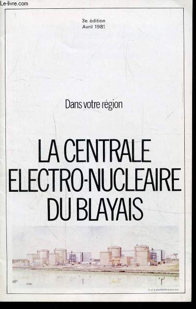 DANS VOTRE REGION: LA CENTRALE ELECTRO-NUCLEAIRE DU BLAYAIS - 3E EDITION - 1981