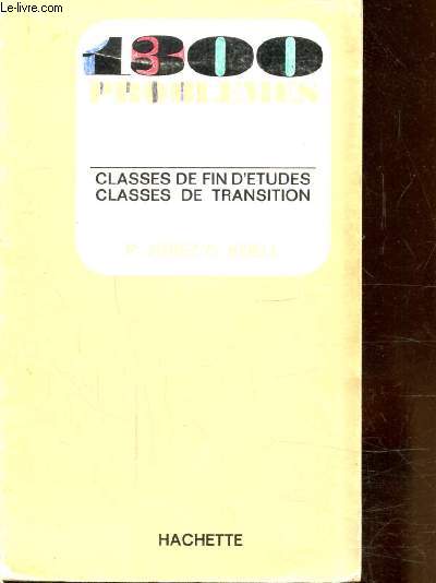 1300 PROBLEMES - CLASSES DE FIN D'ETUDES - CLASSES DE TRANSITION