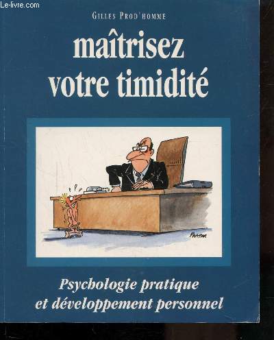 MAITRISEZ VOTRE TIMIDITE - PSYCHOLOGIE PRATIQUE ET DE VELOPPEMENT PERSONNEL