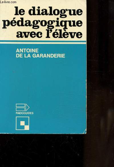 LE DIALOGUE PEDAGOGIQUE AVEC L'ELEVE - 3E EDITION