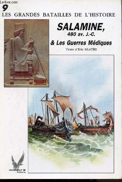 LES GRANDES BATAILLES DE L'HISTOIRE - N 9 - SALAMINE - 480 AV J.C - & LES GUERRES MEDIQUES