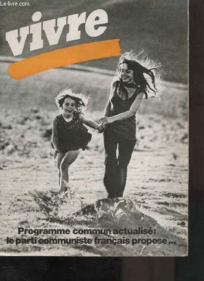 REVUE VIVRE - PROGRAMME COMMUN ACTUALISE : LE PARTI COMMUNISTE FRANCAIS PROPOSE...