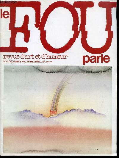 LE FOU PARLE -REVUE D'ART ET D'HUMEUR - N 15 - DECEMBRE 1980