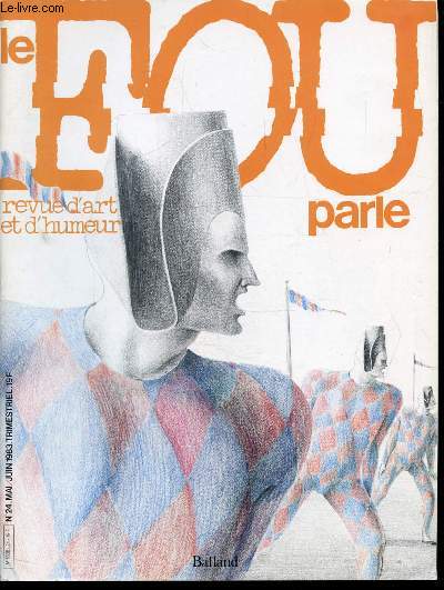 LE FOU PARLE -REVUE D'ART ET D'HUMEUR - N 24 - MAI JUIN 1983