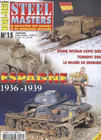 HORS-SERIE - STEELMASTERS - LE MAGAZINE DES BLINDES ET DU MODELISME MILITAIRE - N 15 - ESPAGNE - 1936-1939 - NOVEMBRE - JANVIER 2003 - ROME WORLD EXPO 2002 - TORRENT 2002 - LE MUSEE DE SINSHEIM -
