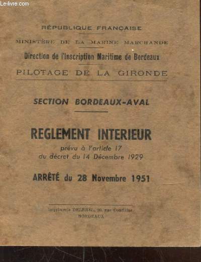 PILOTAGE DE LA GIRONDE - SECTION BORDEAUX-AVAL - REGLEMENT INTERIEUR PREVU A L'ARTICLE 17 DU DECRET DU 14 DECEMBRE 1929 - ARRETE DU 28 NOVEMBRE 1951