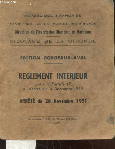 PILOTAGE DE LA GIRONDE - SECTION BORDEAUX-AVAL - REGLEMENT INTERIEUR PREVU A L'ARTICLE 17 DU DECRET DU 14 DECEMBRE 1929 - ARRETE DU 28 NOVEMBRE 1951