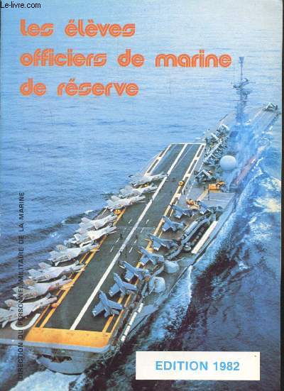 LES ELEVES OFFICIERS DE MARINE DE RESERVE - EDITION 1982 -