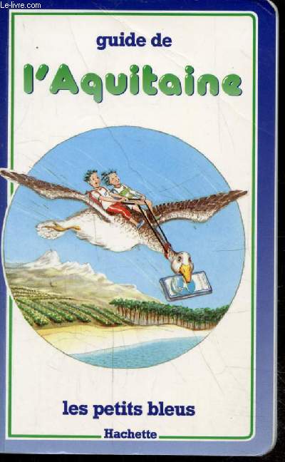 LES PETITS BLEUS - GUIDE DE L'AQUITAINE -