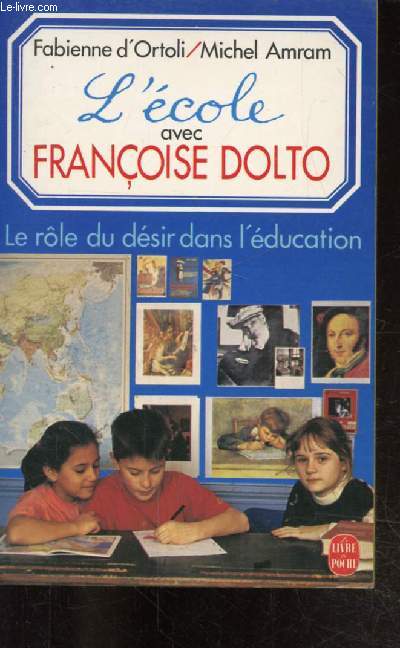 L'ECOLE AVEC FRANCOISE DOLTO - LE ROLE DU DESIR DANS L'EDUCATION