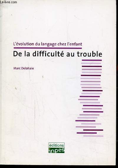 L'EVOLUTION DU LANGUAGE CHEZ L'ENFANT - DE LA DIFFICULTE AU TROUBLE -