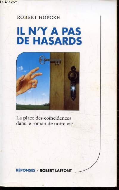 IL N'Y A PAS DE HASARDS - LA PLACE DES COINCIDENCES DANS LE ROMAN DE NOTRE VIE - COLLECTION REPONSES -