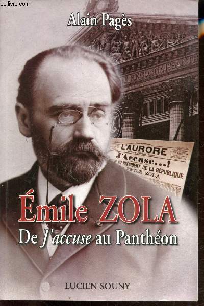 EMILE ZOLA - DE J'ACCUSE AU PANTHEON