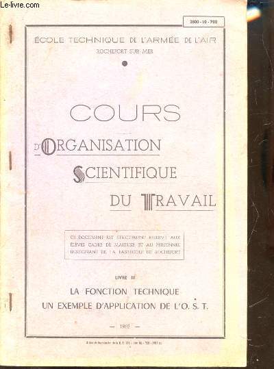 COURS D'ORGANISATION SCIENTIFIQUE DU TRAVAIL - LIVRE III - LA FONCTION TECHNIQUE UN EXEMPLE D'APPLICATION DE L'O.S.T