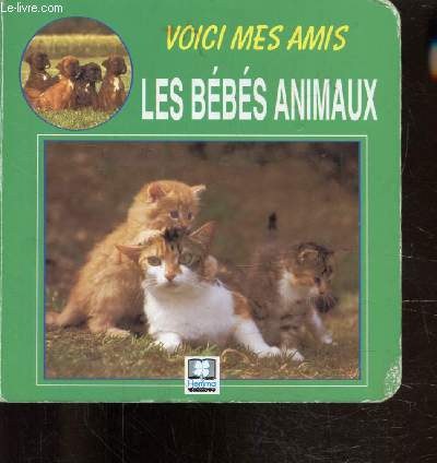 VOICI MES AMIS LES BEBES ANIMAUX