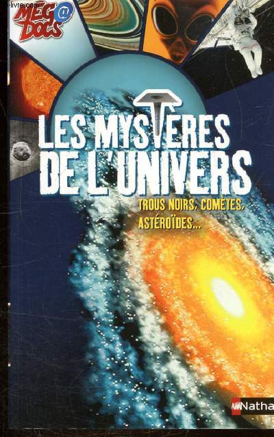 LES MYSTERES DE L'UNIVERS - TROUS NOIRS, COMETES, ASTEROIDES -