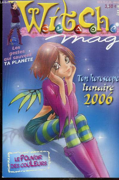 WITCH MAG N127 - JANVIER 2006 - LES GESTES QUI SAUVENT LA PLANETE - TON HOROSCOPE LUNAIRE 2006 - LE POUVOIR DES COULEURS