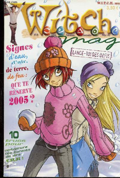 WITCH MAG N115 - JANVIER 2005 -SIGNES D'EAU, D'AIR , DE FEU - QUE TE RESERVE 2015 - 10 TRUCS POUR POUVOIR CONVAINCRE TES PARENS DE DIRE OUI -