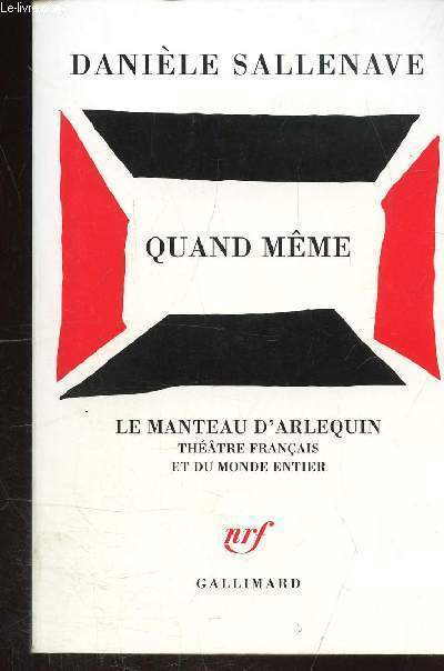 QUAND MEME - LE MANTEAU D'ARLEQUIN - THEATRE FRANCAIS ET DU MONDE ENTIER