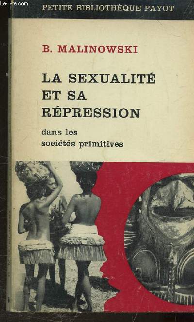LA SEXUALITE ET SA REPRESSION DANS LES SOCIETES PRIMITIVES - Petite bibliothèque payot N° 95