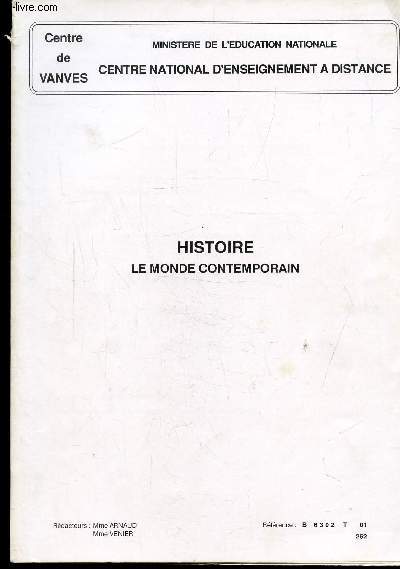 HISTOIRE LE MONDE CONTEMPORAIN EN 3 VOLUMES - B6302 T01-262 / T02-262 / T03-262 + 1 FASICULE ADDITIF B63/6402 TA01-262 + DEVOIRS 1 A 10 -
