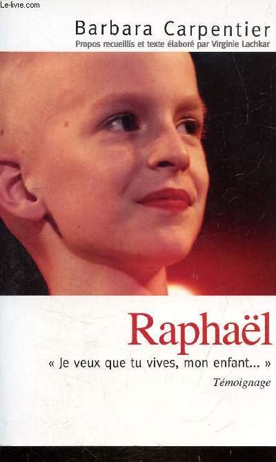 RAPHAEL - JE VEUX QUE TU VIVES MON ENFANT... TEMOIGNAGE