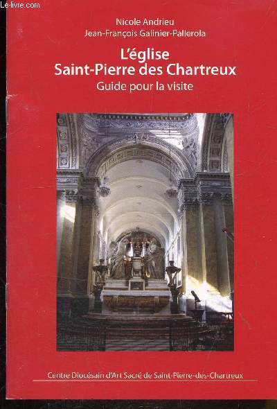 L'EGLISE SAINT-PIERRE DES CHARTREUX - GUIDE POUR LA VISITE -