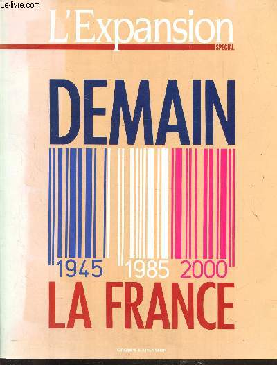 MAGAZINE SPECIAL L'EXPANSION - N269 - OCTOBRE/NOVEMBRE 1985 - DEMAIN 1945 - 1985 - 2000 - LA FRANCE -