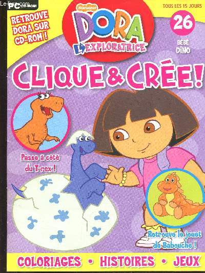 DORA L'EXPLORATRICE - N26- BEBE DINO - CLIQUE ET CREE! - COLORIAGES - HISTOIRES - JEUX -