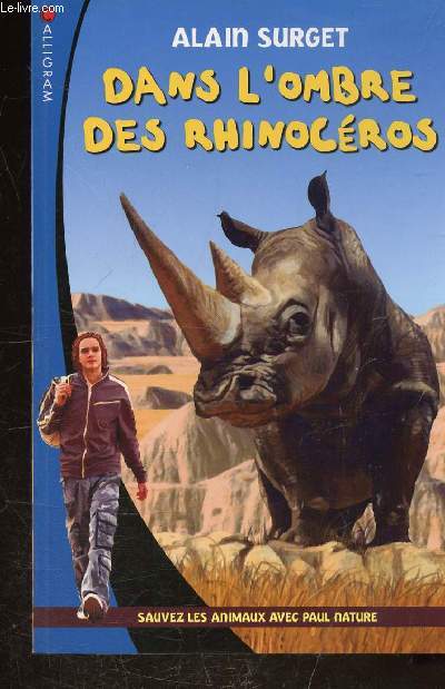 DANS L'OMBRE DES RHINOCEROS - COLLECTION SAUVEZ LES ANIMAUX AVEC PAUL NATURE.
