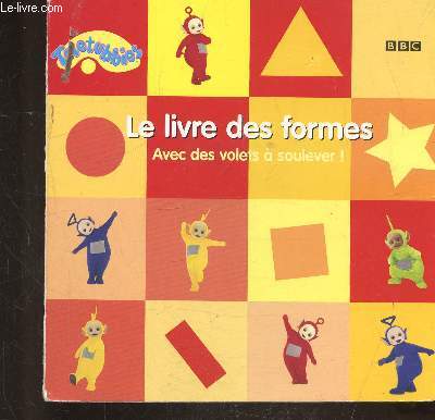 TELETUBBIES - LE LIVRE DES FORMES - AVEC DES VOLETS A SOULEVER -