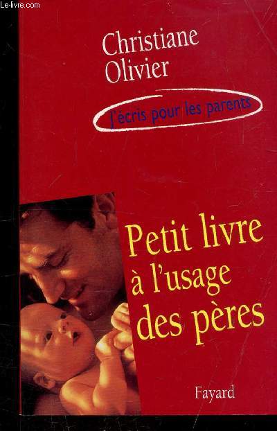 PETIT LIVRE A L'USAGE DES PERES - J'ECRIS POUR LES PARENTS -