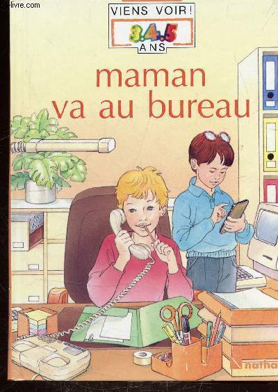 MAMAN VA AU BUREAU - COLLECTION VIENS VOIR! 3.4.5 ANS -