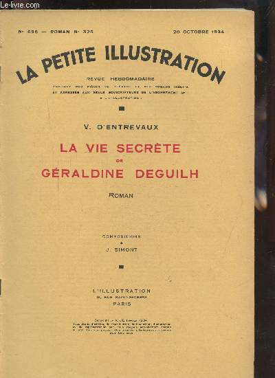 LA PETITE ILLUSTRATION N695-696-697 - ROMAN N326-327-328 - LA VIE SECRETE DE GERALDINE DEGUILH ROMAN DE V.D'ENTREVAUX - EN 3 FASCICULES.