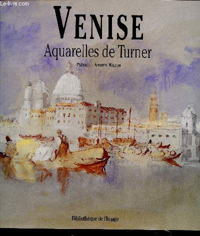 VENISE - AQUARELLES DE TURNER -