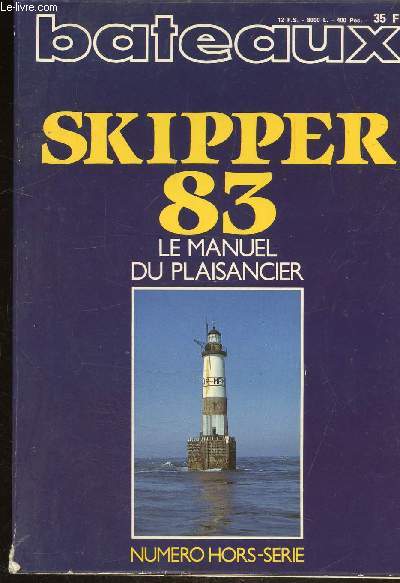 BATEAUX - SKIPPER 83 - LE MANUEL DU PLAISANCIER - HORS SERIE -