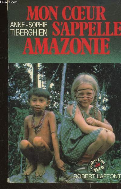 MON COEUR S'APPELLE AMAZONIE - COLLECTION VECU