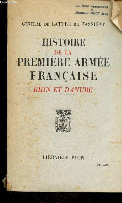HISTOIRE DE LA PREMIERE ARMEE FRANCAISE RHIN ET DANUBE.