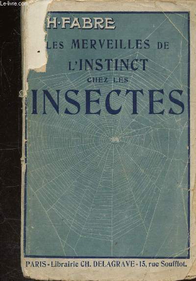 LES MERVEILLES DE L'INSTINCT CHEZ LES INSECTES