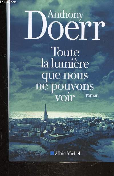 TOUTE LA LUMIERE QUE NOUS NE POUVONS VOIR