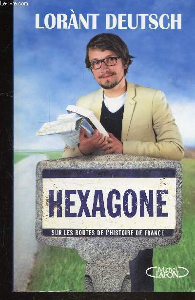 HEXAGONE - SUR LES ROUTE DES L'HISTOIRE DE FRANCE