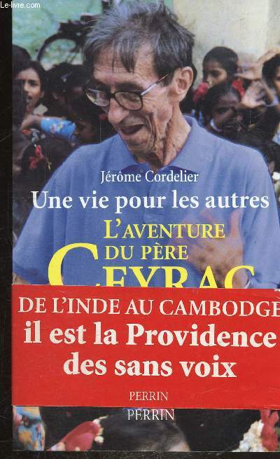 UNE VIE POUR LES AUTRES - L'AVENTURE DU PERE CEYRAC