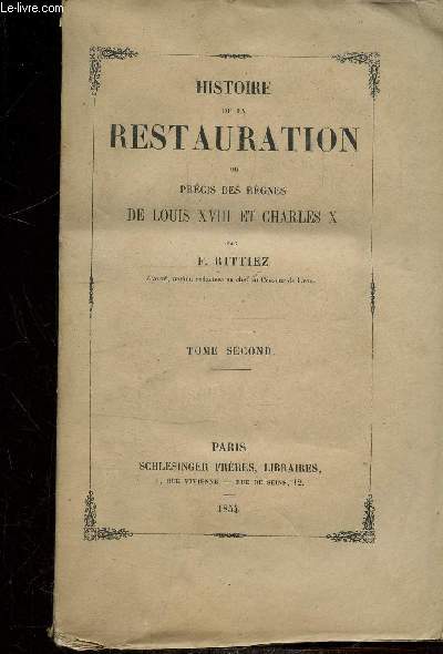 HISTOIRE DE LA RESTAURATION OU PRECIS DES REGNES DE LOUIS XVIII ET CHARLES X -TOME SECOND