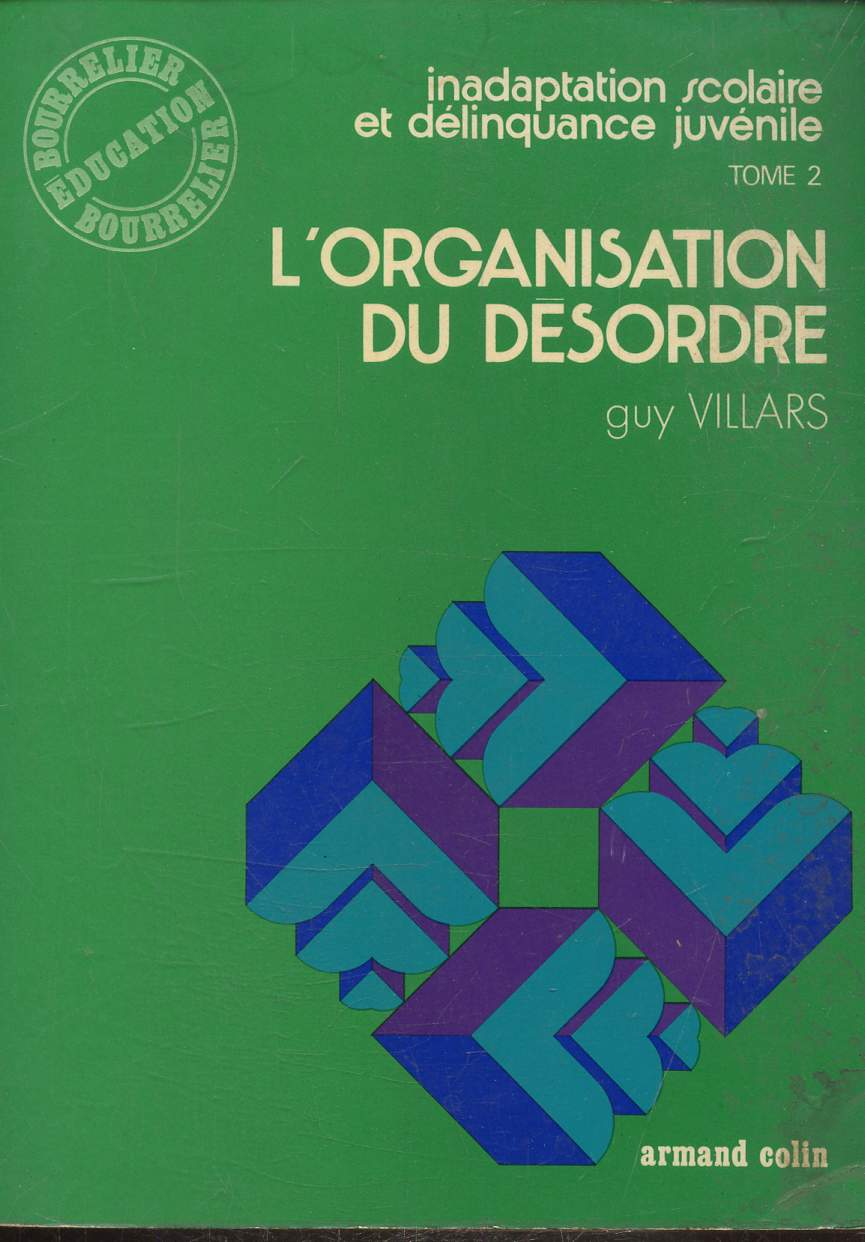 INADAPTATION SCOLAIRE ET DELINQUANCE JUVENILE - TOME 2 -L'ORGANISATION DU DESORDRE