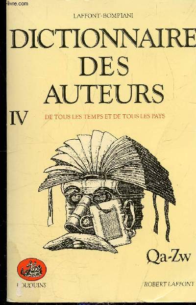 DICTIONNAIRE DES AUTEURS DE TOUS LES TEMPS ET DE TOUS LES PAYS - TOME N IV - DE Qa  Zw - COLLECTION BOUQUINS -