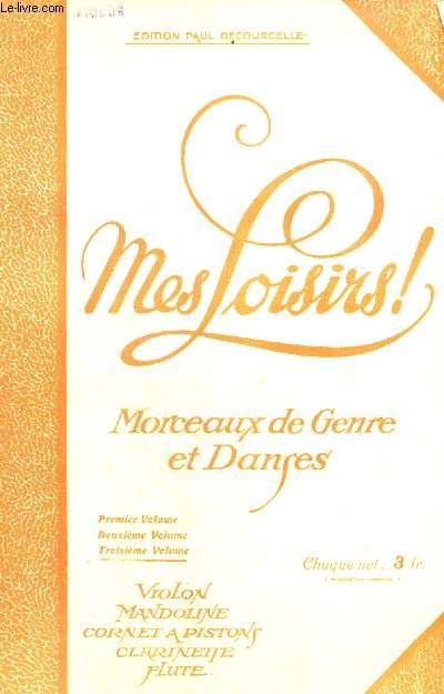 MES LOISIRS! - MORCEAUX DE GENRE ET DANSES - VOLUME 3 - VIOLON - MANDOLINE - CORNET A PISTON - CLARINETTE - FLUTE -