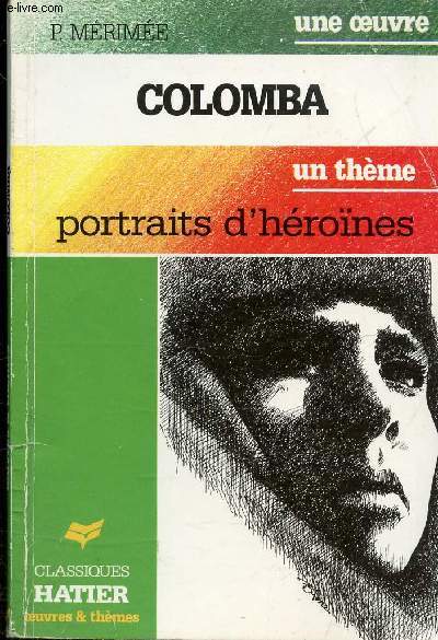 UNE OEUVRE COLOMBA P.MERIMEE - UN THEME PORTRAITS D'HEROINES BALZAC MERIMEE ZOLA ANOUILH.