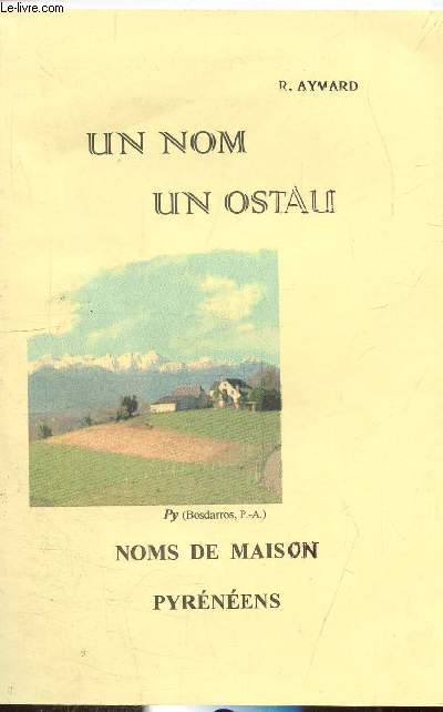 UN NOM UN OSTAU - NOMS DE MAISON PYRENEENS.