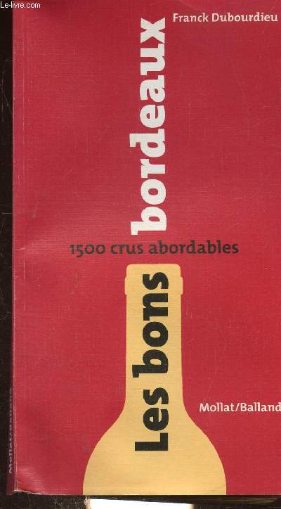 LES BONS BORDEAUX - 1500 CRUS ABORDABLES -